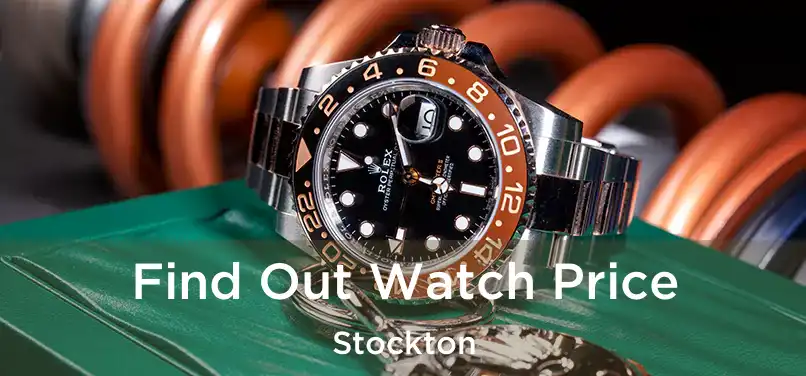  Find Out Watch Price Stockton