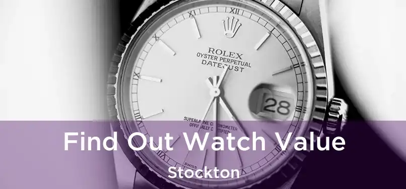  Find Out Watch Value Stockton