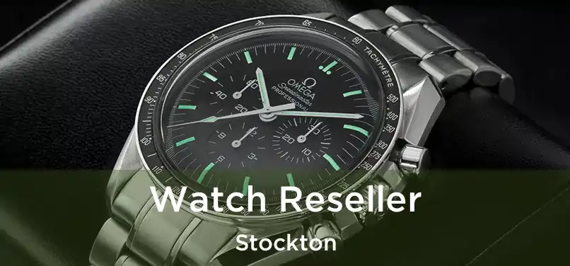  Watch Reseller Stockton